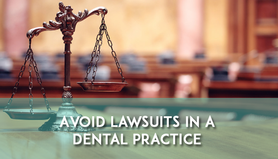 avoid lawsuits in a dental practice
